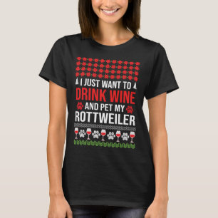I Just Want To Drink Wine And Pet My Rottweiler Ch T-Shirt