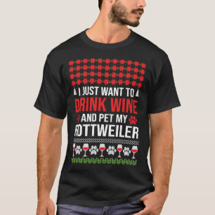 I Just Want To Drink Wine And Pet My Rottweiler Ch T-Shirt