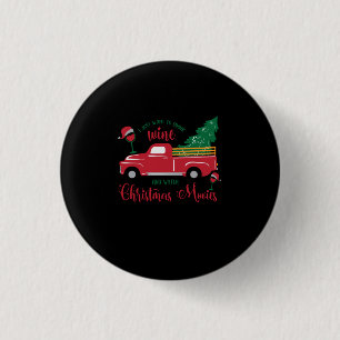 I just want to drink wine and watch Christmas movi 3 Cm Round Badge