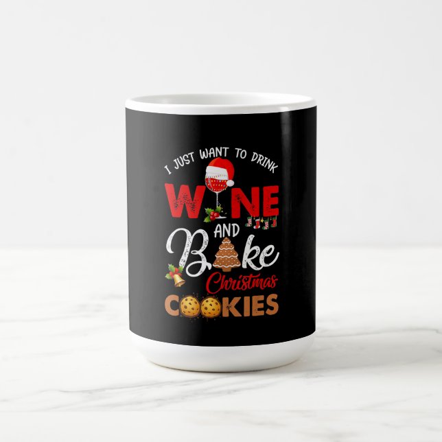 I just want to drink wine | bake christmas cookies coffee mug (Center)