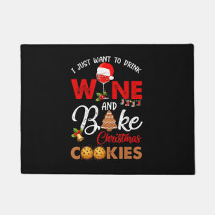 I just want to drink wine bake christmas cookies doormat