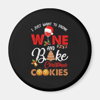I just want to drink wine | bake christmas cookies magnet