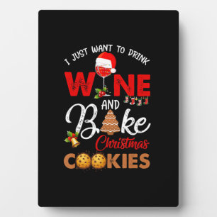 I just want to drink wine bake christmas cookies plaque