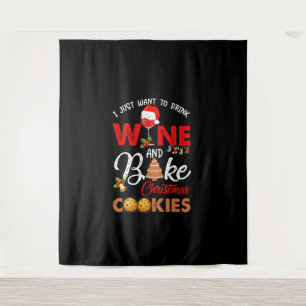 I just want to drink wine bake christmas cookies tapestry