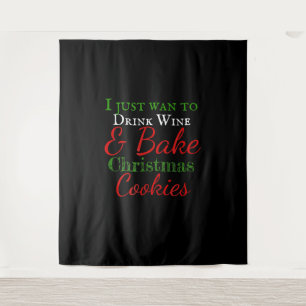 I just want to drink wine & bake christmas cookies tapestry