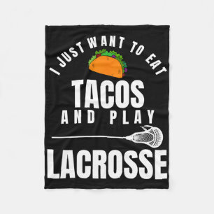 I Just Want To Eat Tacos And Play Lacrosse Funny L Fleece Blanket