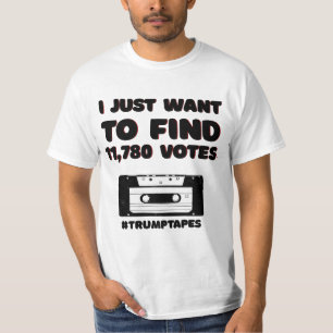 I JUST WANT TO FIND 11780 VOTES T-Shirt