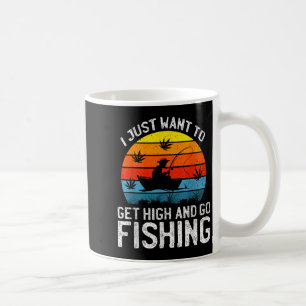 I Just Want To Get High And Go Fishing Funny Retro Coffee Mug
