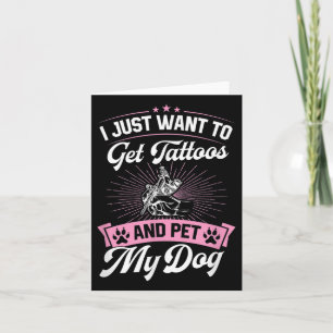 I Just Want To Get Tattoos And Pet My Dog _1 Card