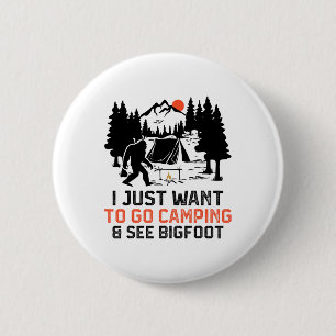 I Just Want To Go Camping And See Bigfoot Wildlife 6 Cm Round Badge