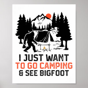 I Just Want To Go Camping And See Bigfoot Wildlife Poster