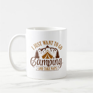 I Just Want To Go Camping And Take Naps Coffee Mug