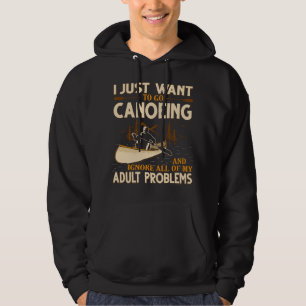 I Just Want To Go Canoeing and Ignore All of My Ad Hoodie
