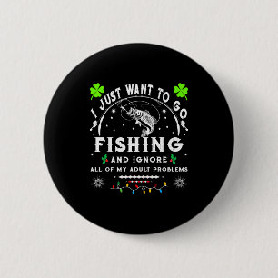I Just Want To Go Fishing & Ignore All Of My A 6 Cm Round Badge
