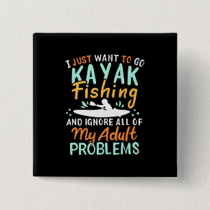 I Just Want To Go Kayak Fishing 15 Cm Square Badge