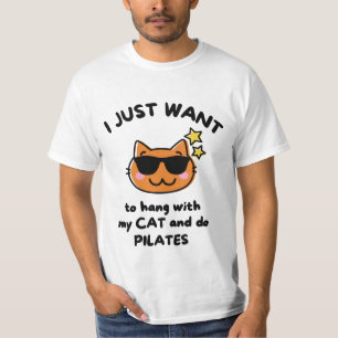 I just want to hang with my cat and do pilates. T-Shirt