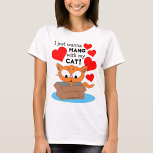 I just want to hang with my cat! Cute Ginger Kitty T-Shirt
