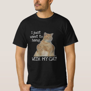 I just want to hang with my cat! Manx Cat T-Shirt