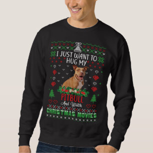 I Just Want To Hug My Pitbull Dog Christmas Sweatshirt
