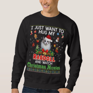 I Just Want To Hug My Ragdoll Cat And Watch Christ Sweatshirt