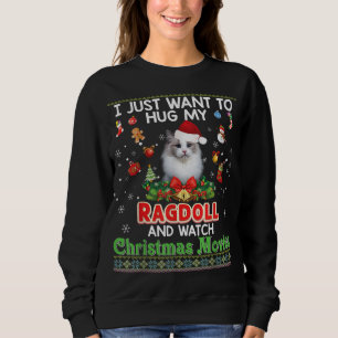 I Just Want To Hug My Ragdoll Cat And Watch Christ Sweatshirt