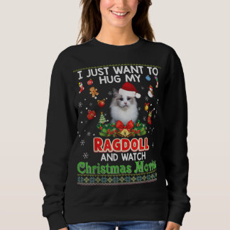 I Just Want To Hug My Ragdoll Cat And Watch Christ Sweatshirt