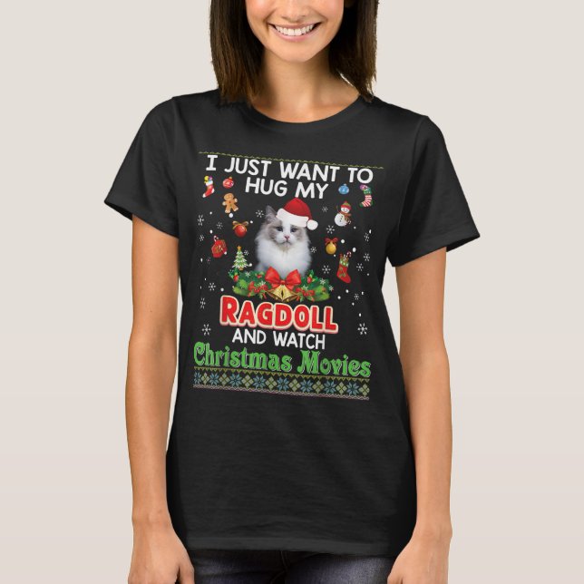 I Just Want To Hug My Ragdoll Cat And Watch Christ T-Shirt (Front)