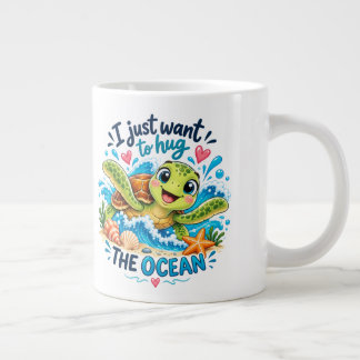 I Just Want to Hug the Ocean – Cute Sea Turtle Oce Large Coffee Mug