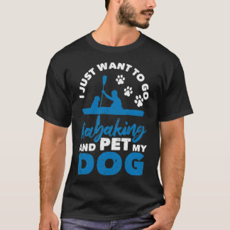 I just want to kayak and my dog T-Shirt