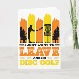 I Just Want To Leave And Go Disc Golf Card