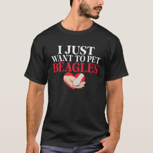 I Just Want To Pet Beagles Beagle Owner T-Shirt