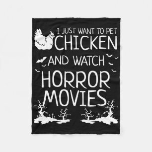 I Just Want To Pet Chicken And Watch Horror Movies Fleece Blanket