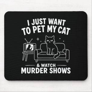 I just want to pet my cat and watch shows  mouse pad