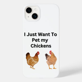 I Just Want to Pet My Chickens.  funny, humour  Case-Mate iPhone 14 Plus Case
