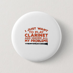 I Just Want To Play Clarinet and Ignore All My Pro 6 Cm Round Badge