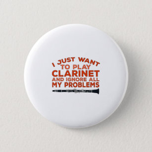 I Just Want To Play Clarinet and Ignore All My Pro 6 Cm Round Badge