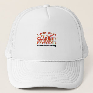 I Just Want To Play Clarinet and Ignore All My Pro Trucker Hat