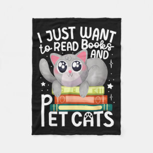I just want to read books and pet cats cat  fleece blanket