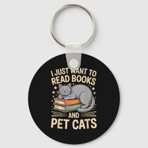 I Just Want To Read Books And Pet Cats Funny Readi Key Ring
