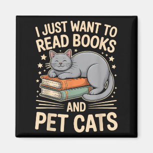 I Just Want To Read Books And Pet Cats Funny Readi Magnet