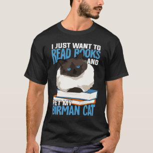 I Just Want To Read Books And Pet My Birman Cat T-Shirt