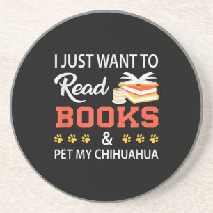 I Just Want To Read Books And Pet My Chihuahua Coaster