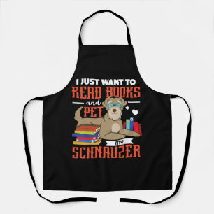 I Just Want To Read books And Pet My Schnauzer Apron