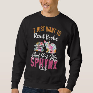 I Just Want to Read Books and Pet my Sphynx Cat Sweatshirt