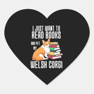 I Just Want To Read Books And Pet My Welsh Corgi Heart Sticker
