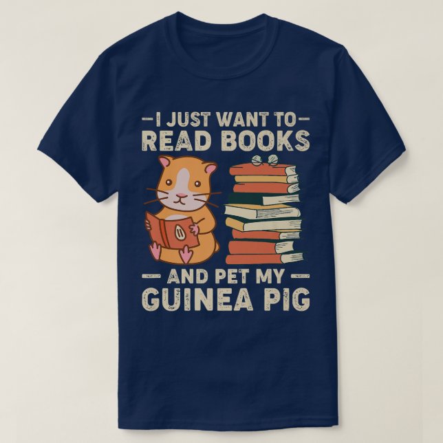 I Just Want To Read Books & Pet My Guinea Pig Love T-Shirt (Design Front)