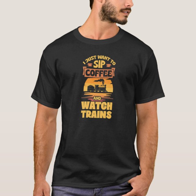 I Just Want To Sip Coffee And Watch Trains Buff Ra T-Shirt (Front)