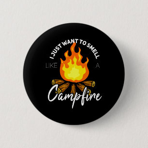 I Just Want To Smell Like A Campfire Gift Funny Ca 6 Cm Round Badge