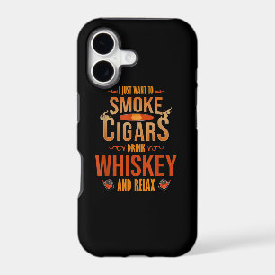 I Just Want To Smoke Cigars Drink Whiskey Relax