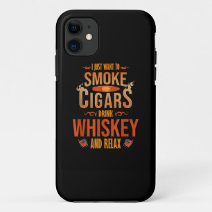 I Just Want To Smoke Cigars Drink Whiskey Relax iPhone 11 Case